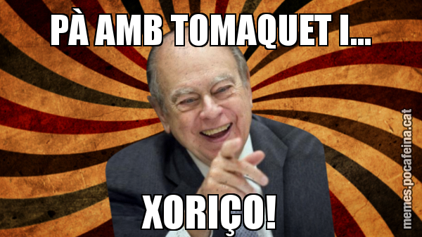 PÀ AMB TOMAQUET I... XORIÇO!