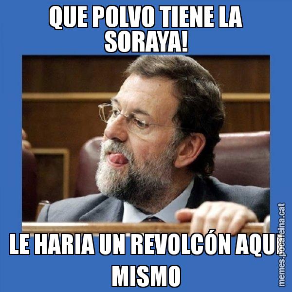 QUE POLVO TIENE LA SORAYA! LE HARIA UN REVOLCÓN AQUI MISMO - Mmmmmariano Rajoy