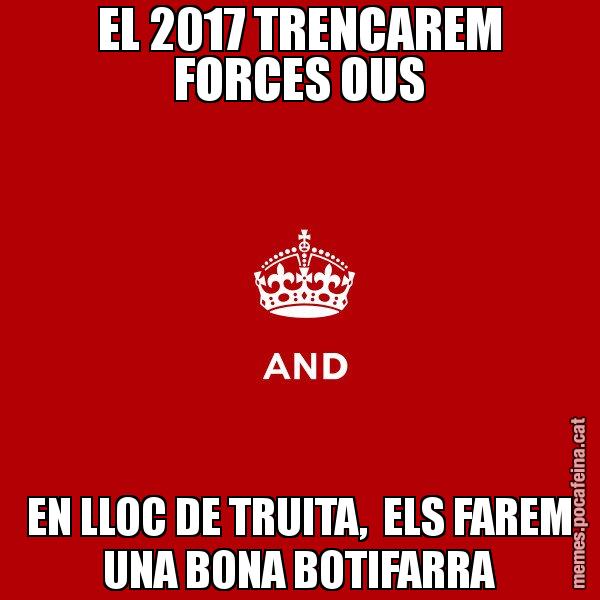 EL 2017 TRENCAREM FORCES OUS EN LLOC DE TRUITA,  ELS FAREM UNA BONA BOTIFARRA - Keep