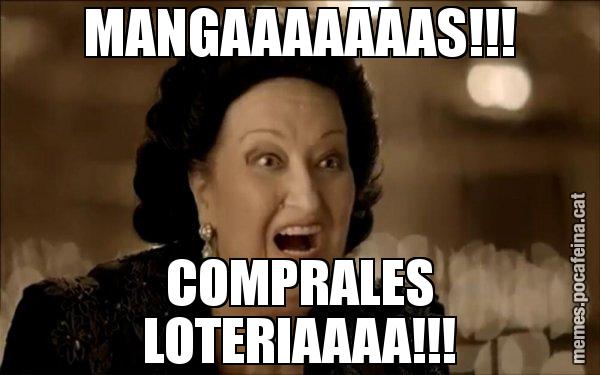 MANGAAAAAAAS!!! COMPRALES LOTERIAAAA!!! - Montserrat Caballé