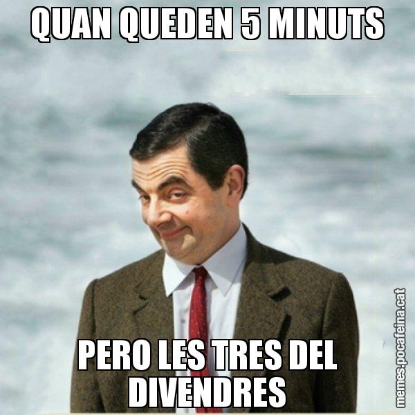 QUAN QUEDEN 5 MINUTS PERO LES TRES DEL DIVENDRES - Mr. Bean