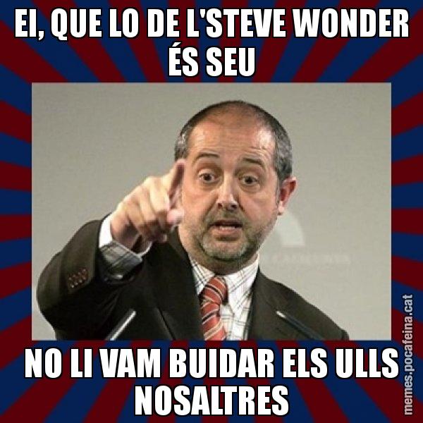 EI, QUE LO DE L'STEVE WONDER ÉS SEU NO LI VAM BUIDAR ELS ULLS NOSALTRES - Felip Puig
