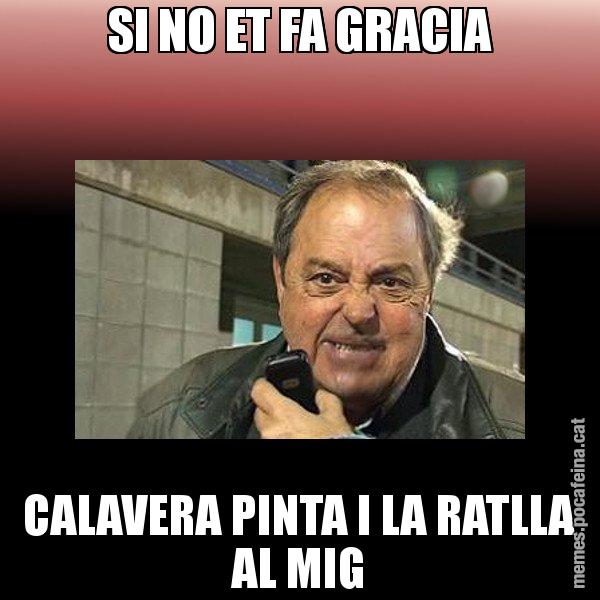 SI NO ET FA GRACIA CALAVERA PINTA I LA RATLLA AL MIG - Jaume Creixell