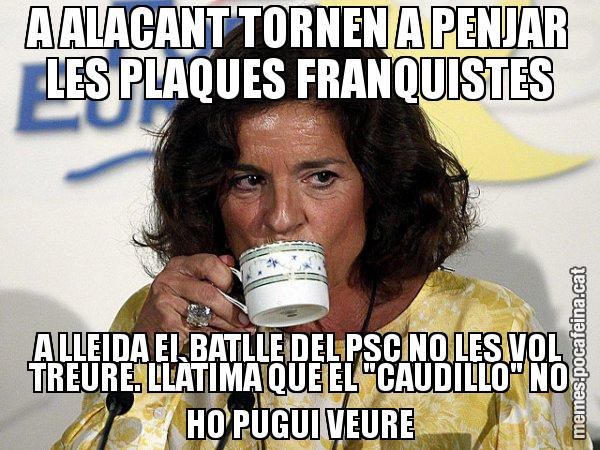 A ALACANT TORNEN A PENJAR LES PLAQUES FRANQUISTES A LLEIDA EL BATLLE DEL PSC NO LES VOL TREURE. LLÀTIMA QUE EL "CAUDILLO" NO HO PUGUI VEURE - Ana Botella relaxing cup