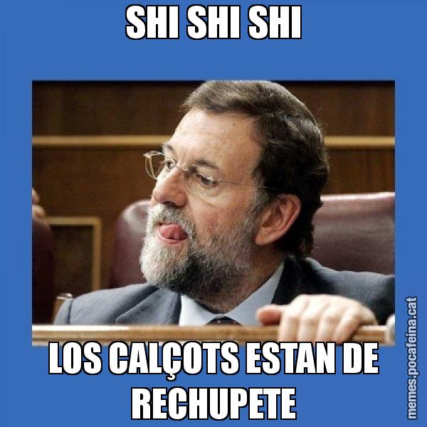 SHI SHI SHI LOS CALÇOTS ESTAN DE RECHUPETE - Mmmmmariano Rajoy