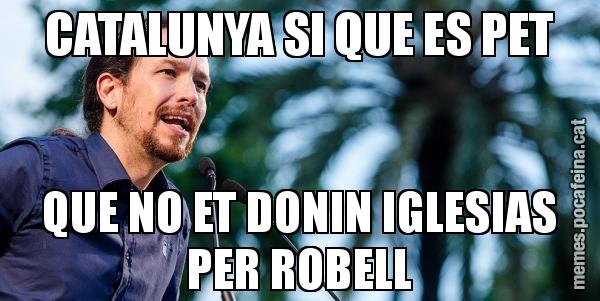 CATALUNYA SI QUE ES PET QUE NO ET DONIN IGLESIAS PER ROBELL