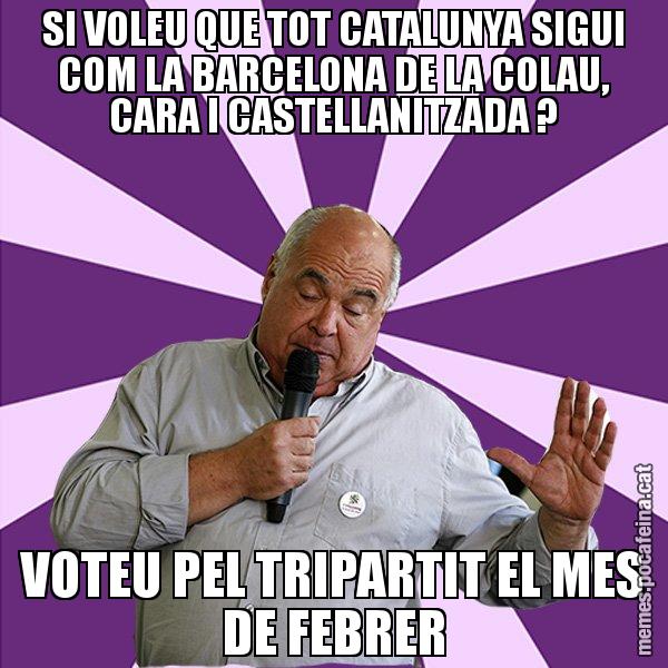 SI VOLEU QUE TOT CATALUNYA SIGUI COM LA BARCELONA DE LA COLAU, CARA I CASTELLANITZADA ? VOTEU PEL TRIPARTIT EL MES DE FEBRER - Lluís Rabell - 27S