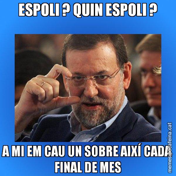 ESPOLI ? QUIN ESPOLI ? A MI EM CAU UN SOBRE AIXÍ CADA FINAL DE MES - Rajoy titola