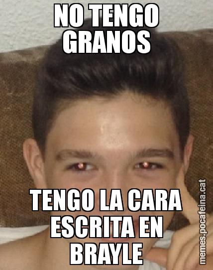 NO TENGO GRANOS TENGO LA CARA ESCRITA EN BRAYLE