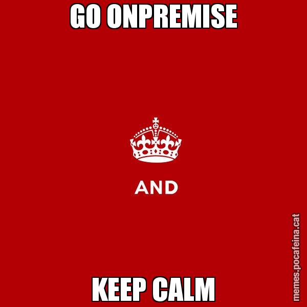 GO ONPREMISE KEEP CALM - Keep