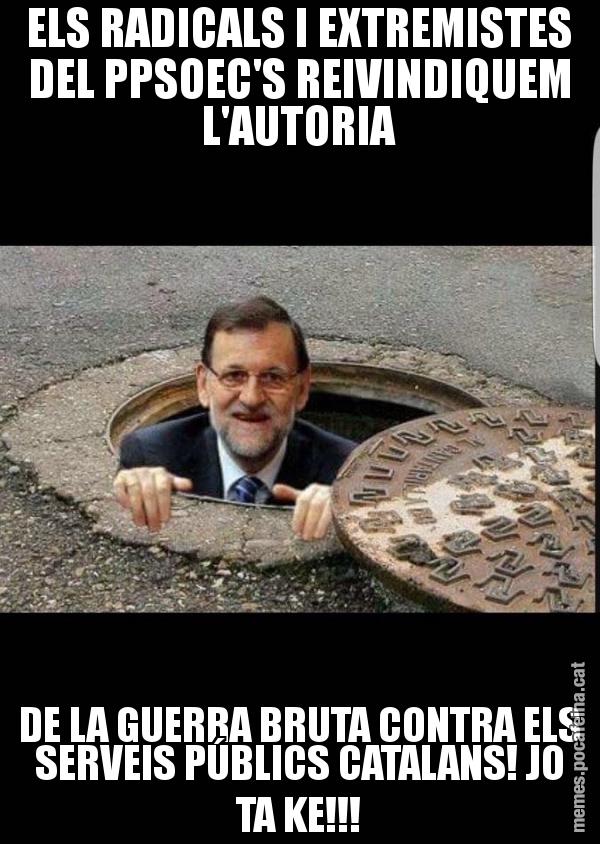 ELS RADICALS I EXTREMISTES DEL PPSOEC'S REIVINDIQUEM L'AUTORIA DE LA GUERRA BRUTA CONTRA ELS SERVEIS PÚBLICS CATALANS! JO TA KE!!!