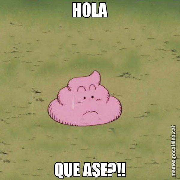 HOLA QUE ASE?!! - Caca