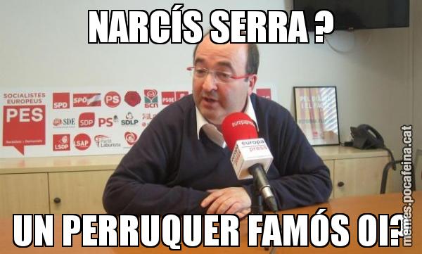 NARCÍS SERRA ? UN PERRUQUER FAMÓS OI?