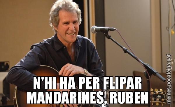 N'HI HA PER FLIPAR MANDARINES, RUBEN