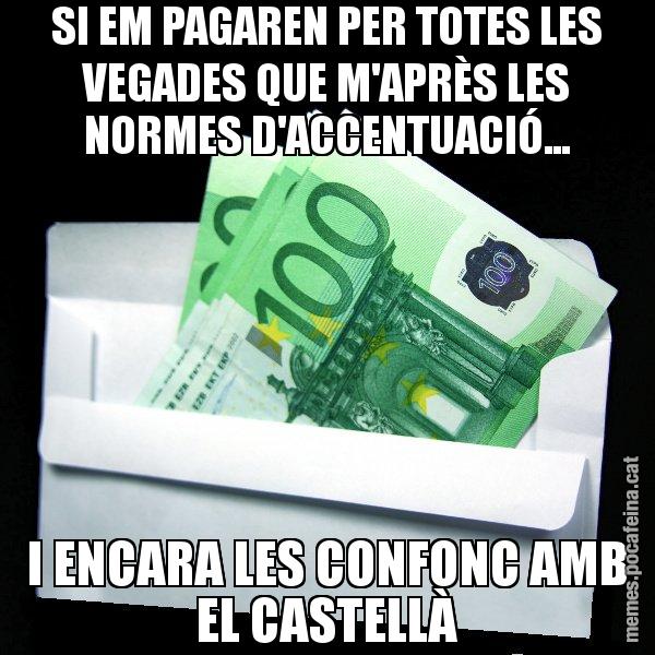 SI EM PAGAREN PER TOTES LES VEGADES QUE M'APRÈS LES NORMES D'ACCENTUACIÓ... I ENCARA LES CONFONC AMB EL CASTELLÀ - Sobre