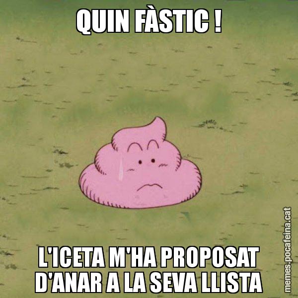 QUIN FÀSTIC ! L'ICETA M'HA PROPOSAT D'ANAR A LA SEVA LLISTA - Caca