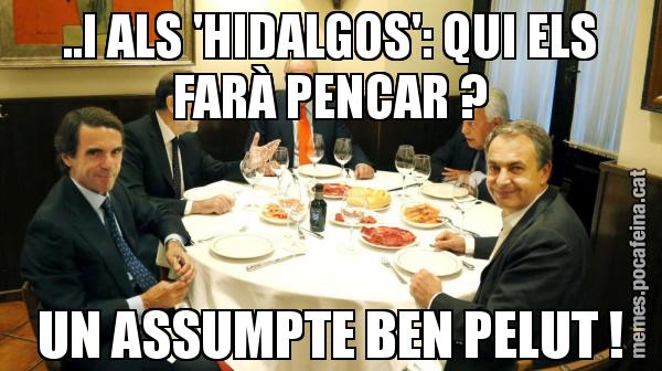 ..I ALS 'HIDALGOS': QUI ELS FARÀ PENCAR ? UN ASSUMPTE BEN PELUT !