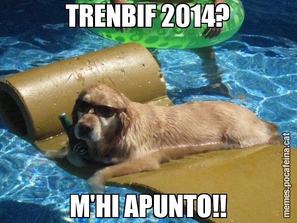 TRENBIF 2014? M'HI APUNTO!!