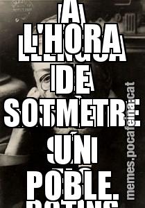 LA LLENGUA I LA HISTÒRIA SÓN ELS BOTINS MÉS PREUATS A L'HORA DE SOTMETRE UN POBLE.