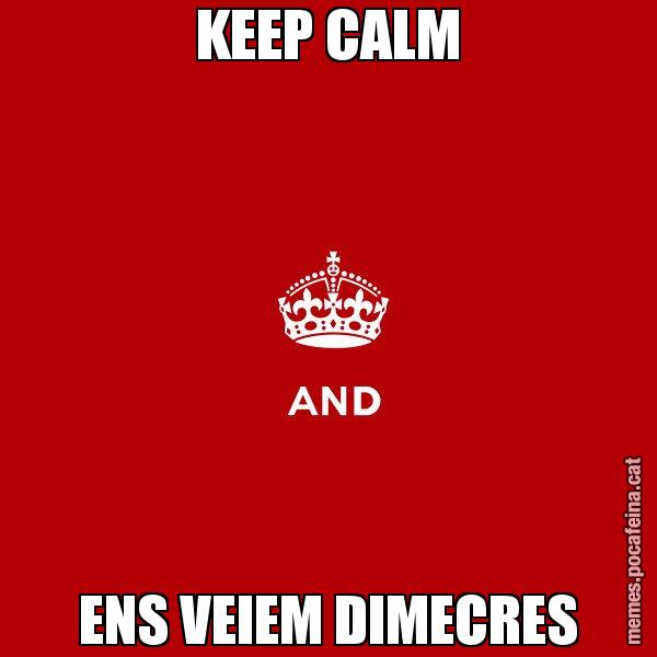KEEP CALM ENS VEIEM DIMECRES - Keep