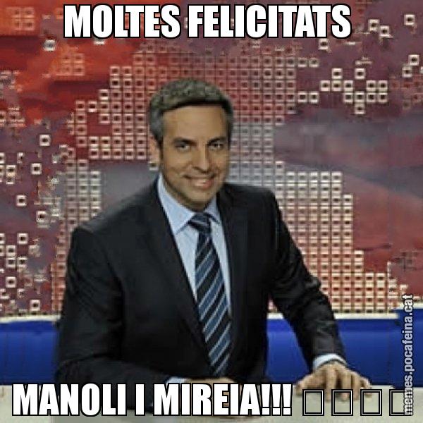 MOLTES FELICITATS  MANOLI I MIREIA!!! &#55357&#56856&#55357&#56856 - Trollicer