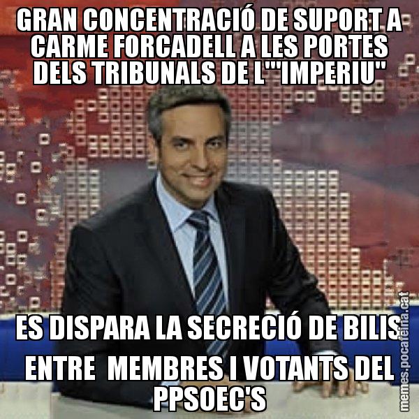 GRAN CONCENTRACIÓ DE SUPORT A CARME FORCADELL A LES PORTES DELS TRIBUNALS DE L'"IMPERIU" ES DISPARA LA SECRECIÓ DE BILIS ENTRE  MEMBRES I VOTANTS DEL PPSOEC'S - Trollicer
