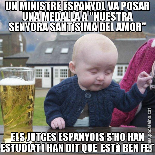 UN MINISTRE ESPANYOL VA POSAR UNA MEDALLA A "NUESTRA SENYORA SANTíSIMA DEL AMOR" ELS JUTGES ESPANYOLS S'HO HAN ESTUDIAT I HAN DIT QUE  ESTà BEN FET - El nen begut