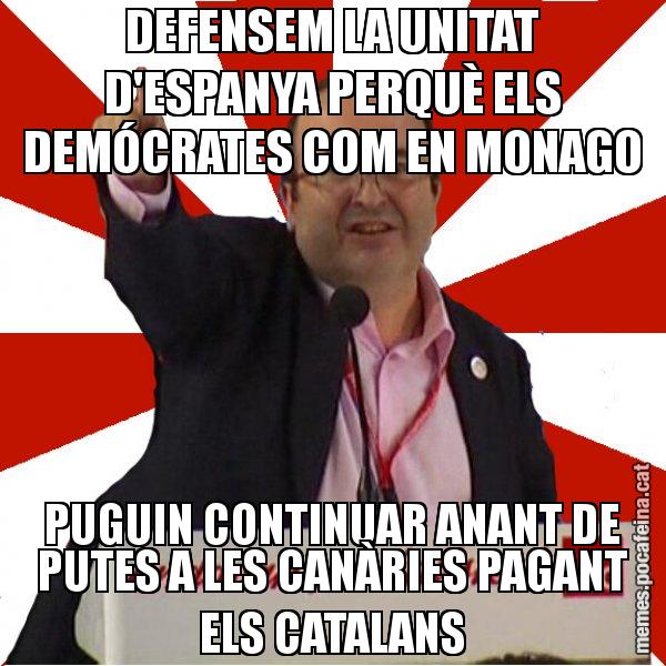 DEFENSEM LA UNITAT D'ESPANYA PERQUÈ ELS DEMÓCRATES COM EN MONAGO PUGUIN CONTINUAR ANANT DE PUTES A LES CANÀRIES PAGANT ELS CATALANS - Miquel Iceta