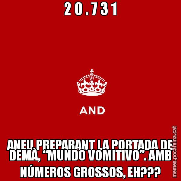 2 0 . 7 3 1 ANEU PREPARANT LA PORTADA DE DEMÀ, “MUNDO VOMITIVO”. AMB NÚMEROS GROSSOS, EH??? - Keep