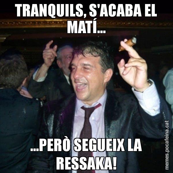 TRANQUILS, S'ACABA EL MATÍ... ...PERÒ SEGUEIX LA RESSAKA! - Laporta de Festa