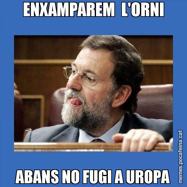 ENXAMPAREM  L'ORNI ABANS NO FUGI A UROPA - Mmmmmariano Rajoy
