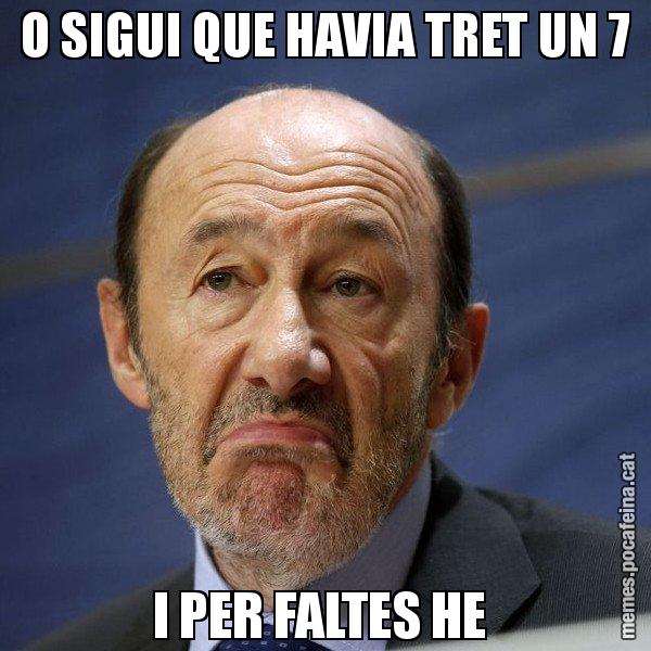 O SIGUI QUE HAVIA TRET UN 7 I PER FALTES HE - Rubalcaba