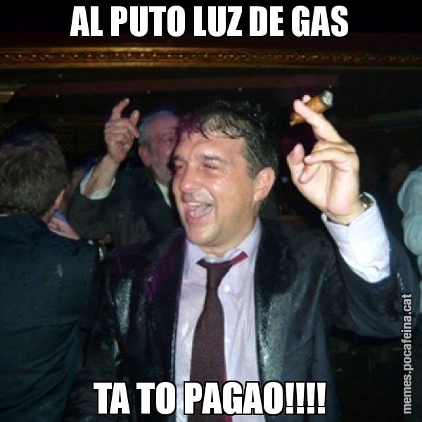 AL PUTO LUZ DE GAS TA TO PAGAO!!!! - Laporta de Festa