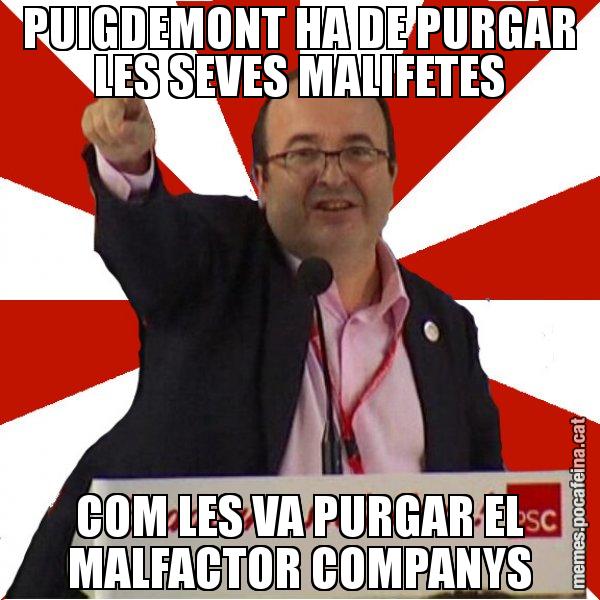 PUIGDEMONT HA DE PURGAR LES SEVES MALIFETES COM LES VA PURGAR EL MALFACTOR COMPANYS - Miquel Iceta