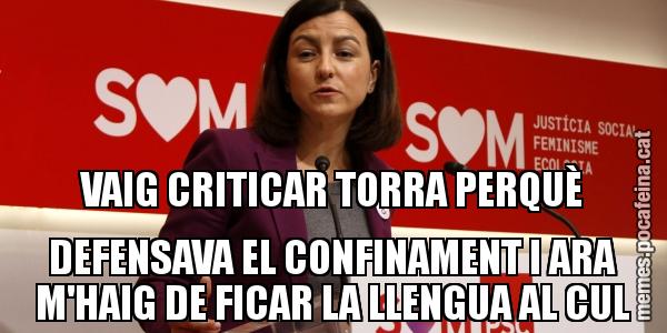 VAIG CRITICAR TORRA PERQUÈ DEFENSAVA EL CONFINAMENT I ARA M'HAIG DE FICAR LA LLENGUA AL CUL