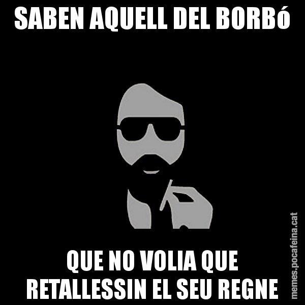 SABEN AQUELL DEL BORBó QUE NO VOLIA QUE RETALLESSIN EL SEU REGNE - Eugenio
