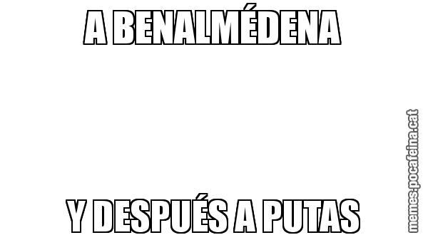 A BENALMÉDENA Y DESPUÉS A PUTAS
