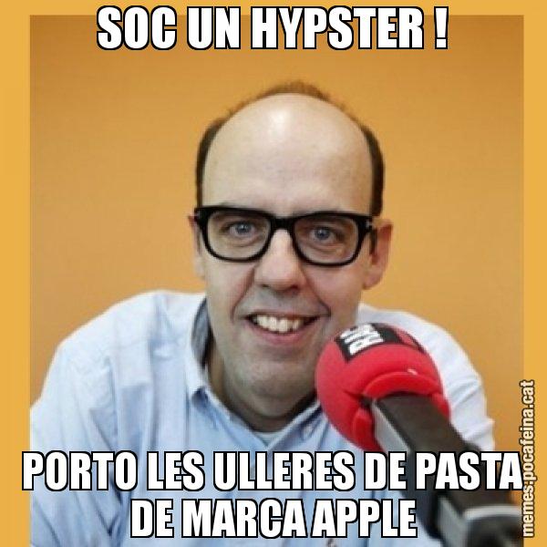 SOC UN HYPSTER ! PORTO LES ULLERES DE PASTA DE MARCA APPLE - Jordi Basté