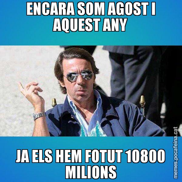 ENCARA SOM AGOST I AQUEST ANY JA ELS HEM FOTUT 10800 MILIONS - Aznar Lupas