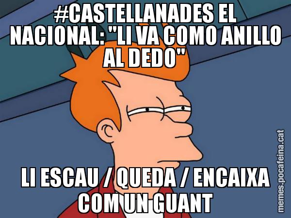#CASTELLANADES EL NACIONAL: "LI VA COMO ANILLO AL DEDO" LI ESCAU / QUEDA / ENCAIXA COM UN GUANT - Futurama Fry