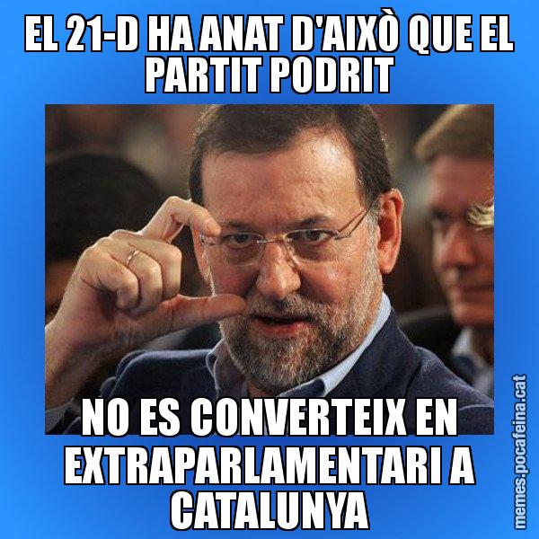 EL 21-D HA ANAT D'AIXÒ QUE EL PARTIT PODRIT NO ES CONVERTEIX EN EXTRAPARLAMENTARI A CATALUNYA - Rajoy titola