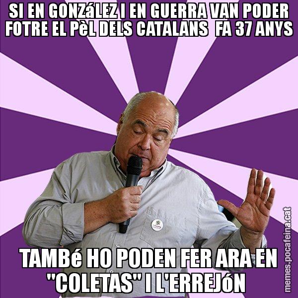 SI EN GONZáLEZ I EN GUERRA VAN PODER FOTRE EL PèL DELS CATALANS  FA 37 ANYS TAMBé HO PODEN FER ARA EN "COLETAS" I L'ERREJóN - Lluís Rabell - 27S