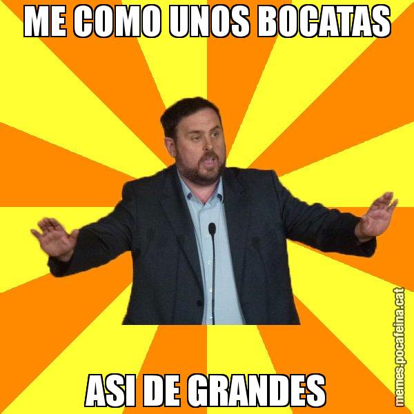 ME COMO UNOS BOCATAS ASI DE GRANDES - Oriol Junqueras freeena!
