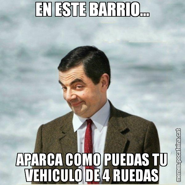 EN ESTE BARRIO... APARCA COMO PUEDAS TU VEHICULO DE 4 RUEDAS - Mr. Bean