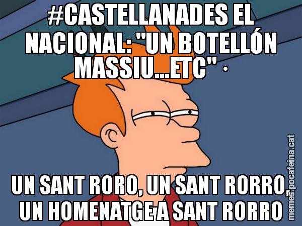 #CASTELLANADES EL NACIONAL: "UN BOTELLÓN MASSIU...ETC"· UN SANT RORO, UN SANT RORRO, UN HOMENATGE A SANT RORRO - Futurama Fry