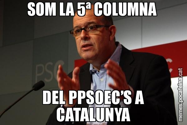 SOM LA 5ª COLUMNA  DEL PPSOEC’S A CATALUNYA