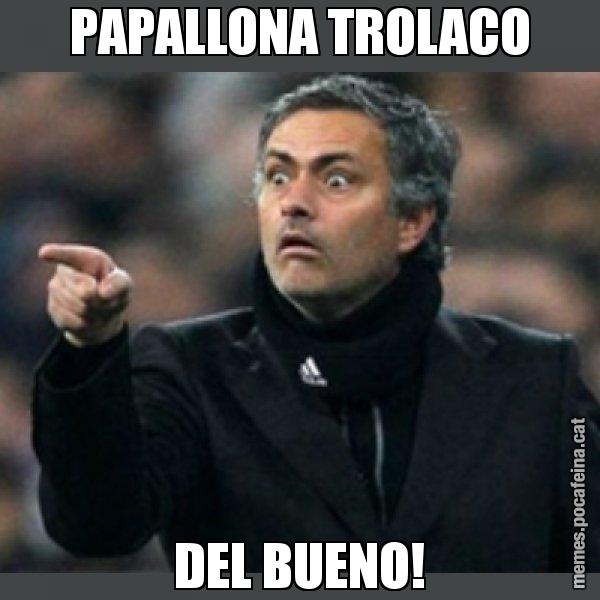 PAPALLONA TROLACO DEL BUENO! - Mourinho
