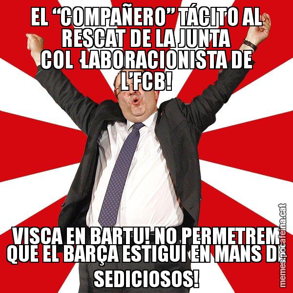 EL “COMPAÑERO” TÁCITO AL RESCAT DE LA JUNTA COL·LABORACIONISTA DE L’FCB! VISCA EN BARTU! NO PERMETREM QUE EL BARÇA ESTIGUI EN MANS DE SEDICIOSOS! - Miquel Iceta - 27S