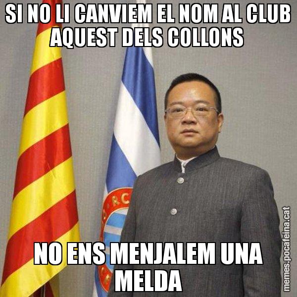 SI NO LI CANVIEM EL NOM AL CLUB AQUEST DELS COLLONS NO ENS MENJALEM UNA MELDA - Chen Yansheng