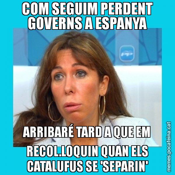 COM SEGUIM PERDENT GOVERNS A ESPANYA ARRIBARÉ TARD A QUE EM RECOL.LOQUIN QUAN ELS CATALUFUS SE 'SEPARIN' - Alícia Sánchez Camacho